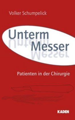 Cover: 9783942825092 | Unterm Messer. Bd.1 | Patienten in der Chirurgie | Volker Schumpelick