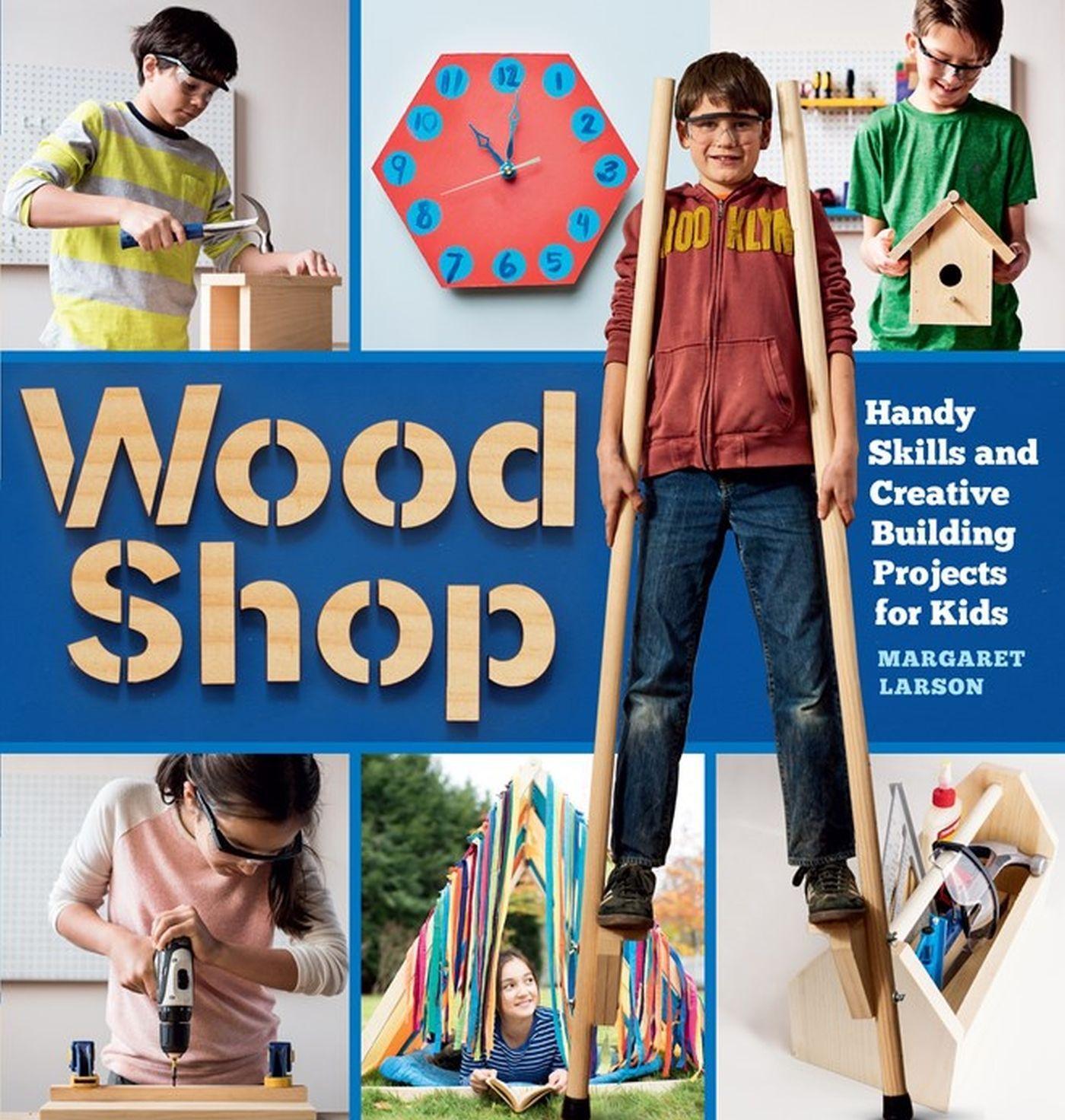 Cover: 9781612129426 | Wood Shop | Handy Skills and Creative Building Projects for Kids