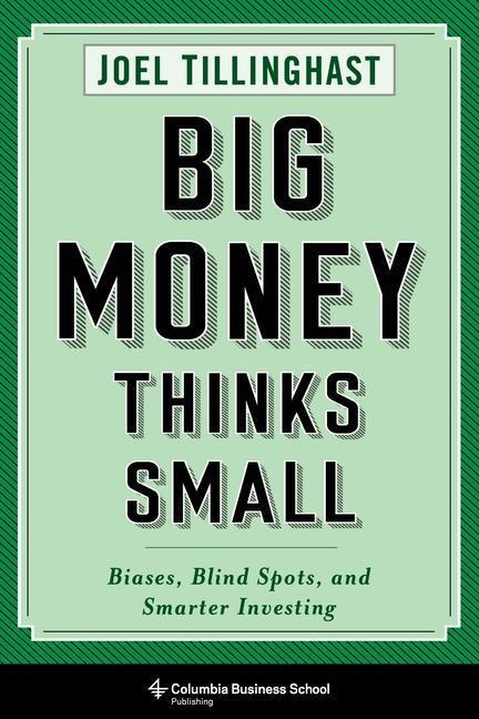 Cover: 9780231175715 | Big Money Thinks Small: Biases, Blind Spots, and Smarter Investing