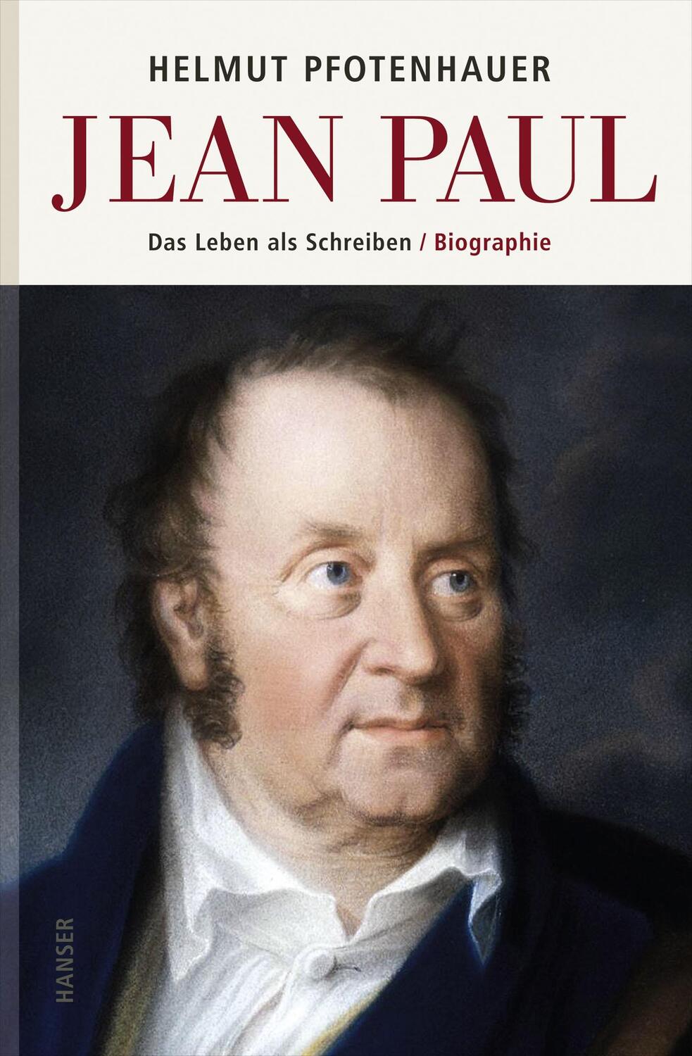 Cover: 9783446240025 | Jean Paul | Das Leben als Schreiben. Biographie | Helmut Pfotenhauer