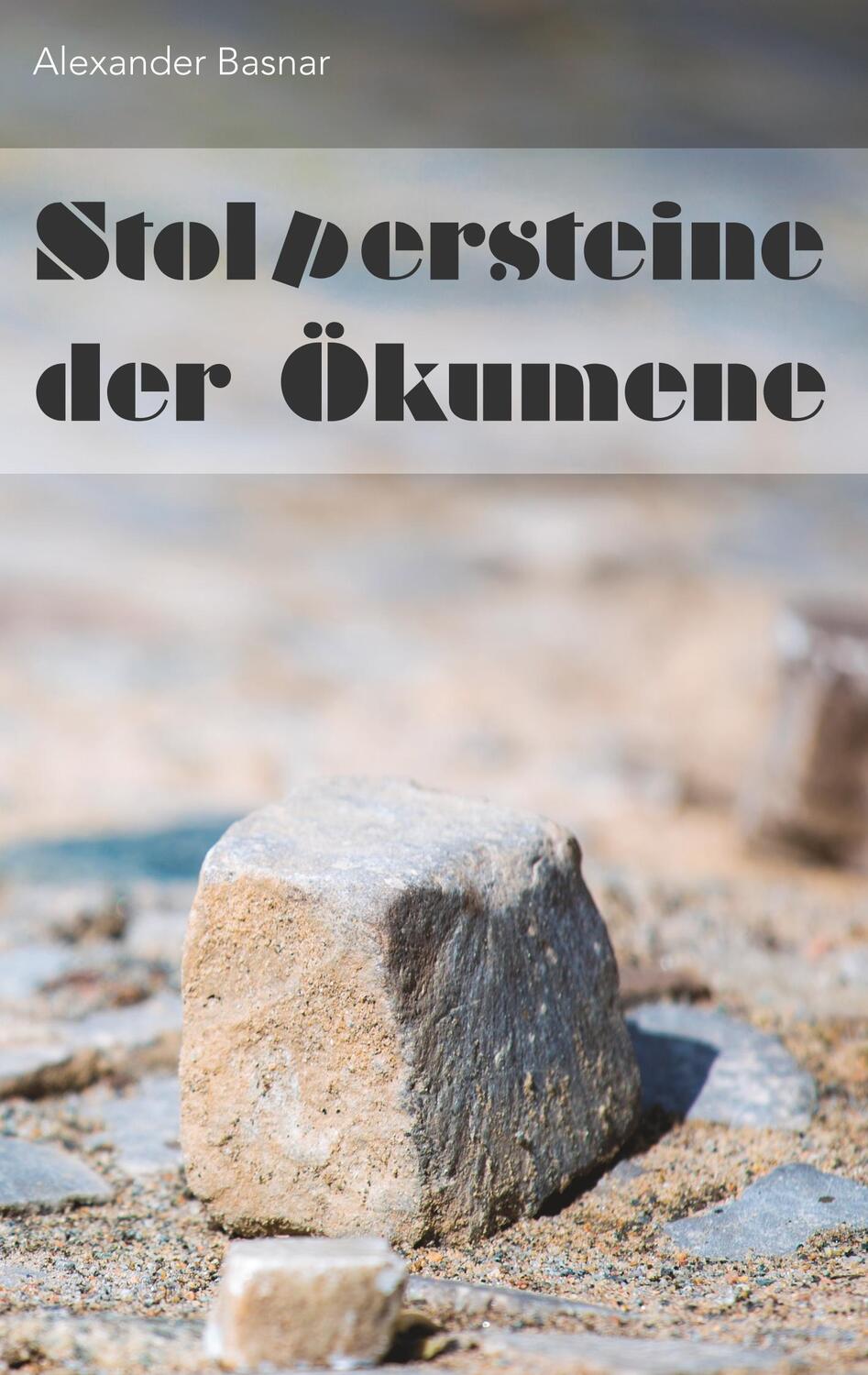 Cover: 9783744834933 | Stolpersteine der Ökumene | Alexander Basnar | Taschenbuch