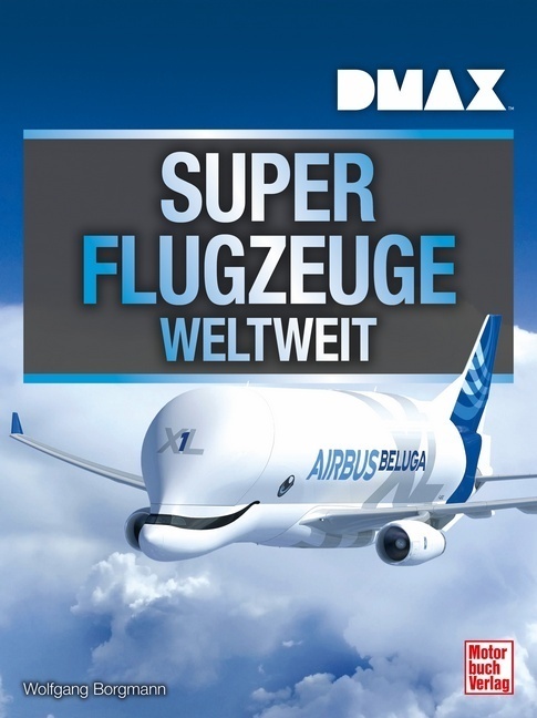 Cover: 9783613042308 | DMAX Superflugzeuge weltweit | Wolfgang Borgmann | Buch | 224 S.
