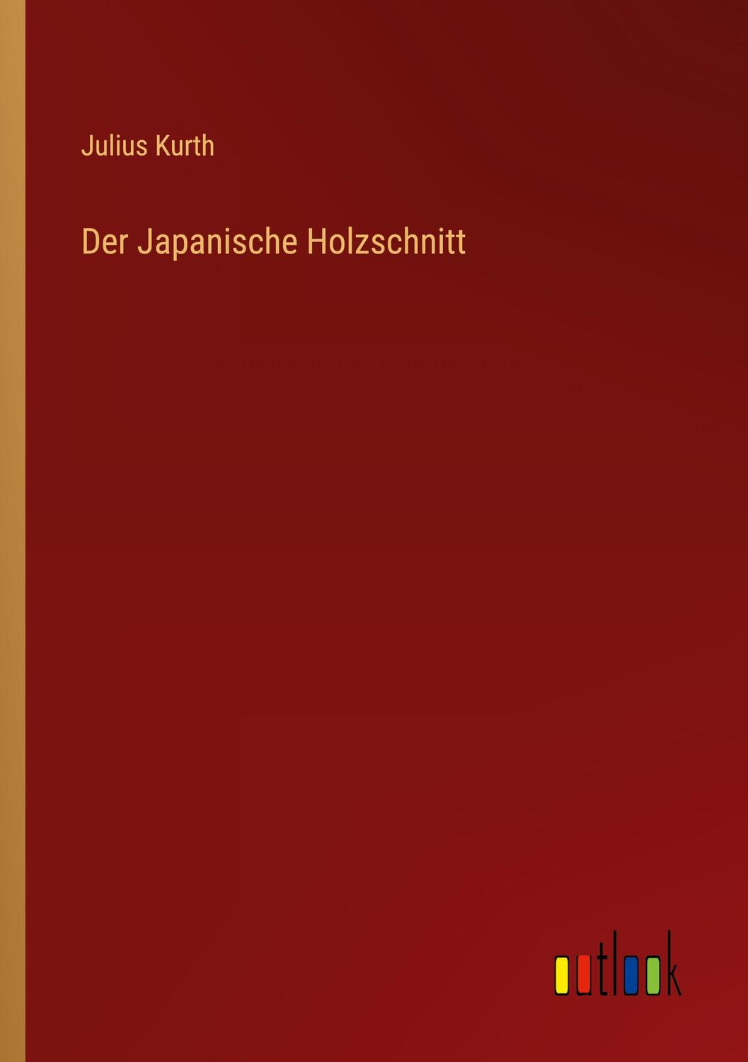 Cover: 9783368602703 | Der Japanische Holzschnitt | Julius Kurth | Taschenbuch | Paperback