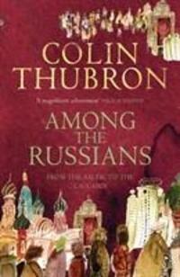 Cover: 9780099459293 | Among the Russians | From the Baltic to the Caucasus | Colin Thubron