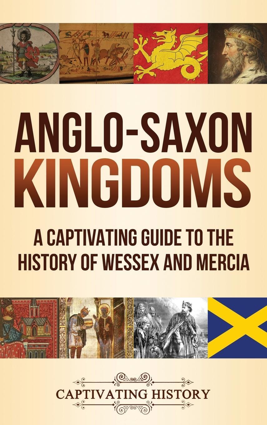 Cover: 9781647488109 | Anglo-Saxon Kingdoms | Captivating History | Buch | Englisch | 2020