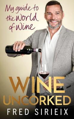 Cover: 9781529149555 | Wine Uncorked | My guide to the world of wine | Fred Sirieix | Buch