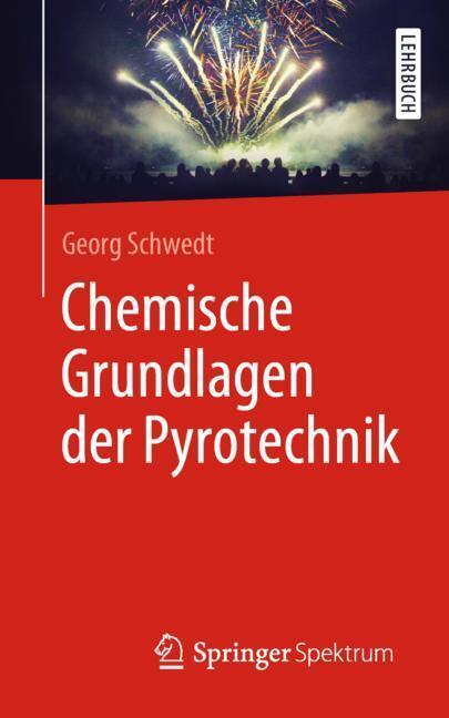 Cover: 9783662579855 | Chemische Grundlagen der Pyrotechnik | Georg Schwedt | Taschenbuch