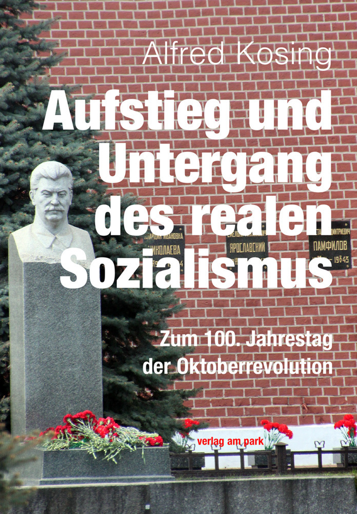 Cover: 9783947094042 | Aufstieg und Untergang des realen Sozialismus | Alfred Kosing | Buch