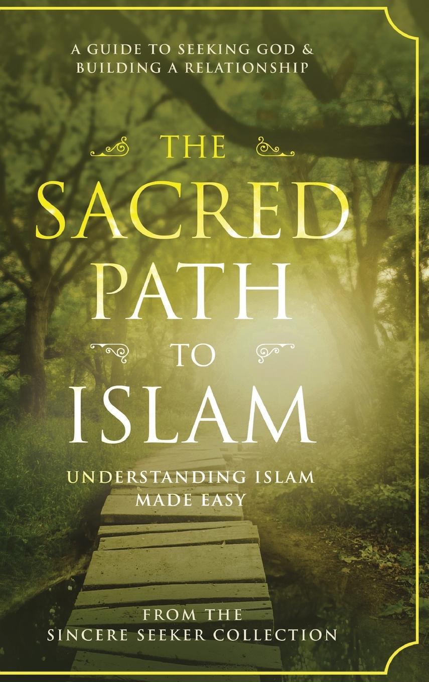 Cover: 9781955262682 | The Sacred Path to Islam | The Sincere Seeker Collection | Buch | 2019