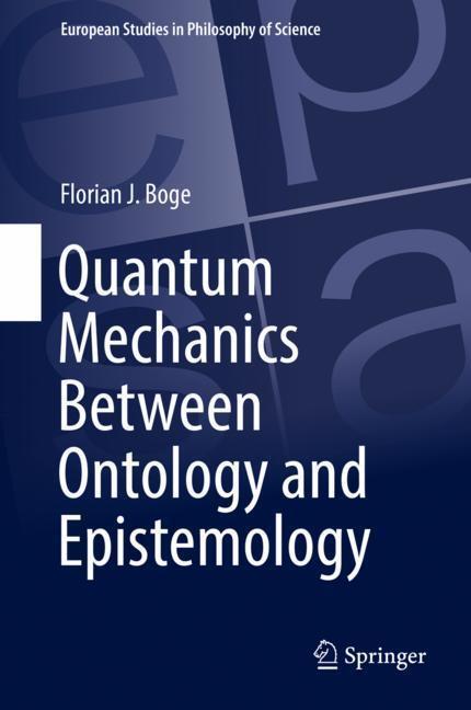 Cover: 9783319957647 | Quantum Mechanics Between Ontology and Epistemology | Florian J. Boge