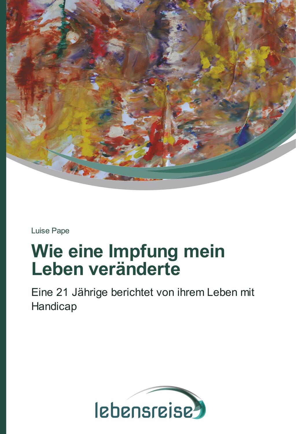 Cover: 9783639834802 | Wie eine Impfung mein Leben veränderte | Luise Pape | Taschenbuch