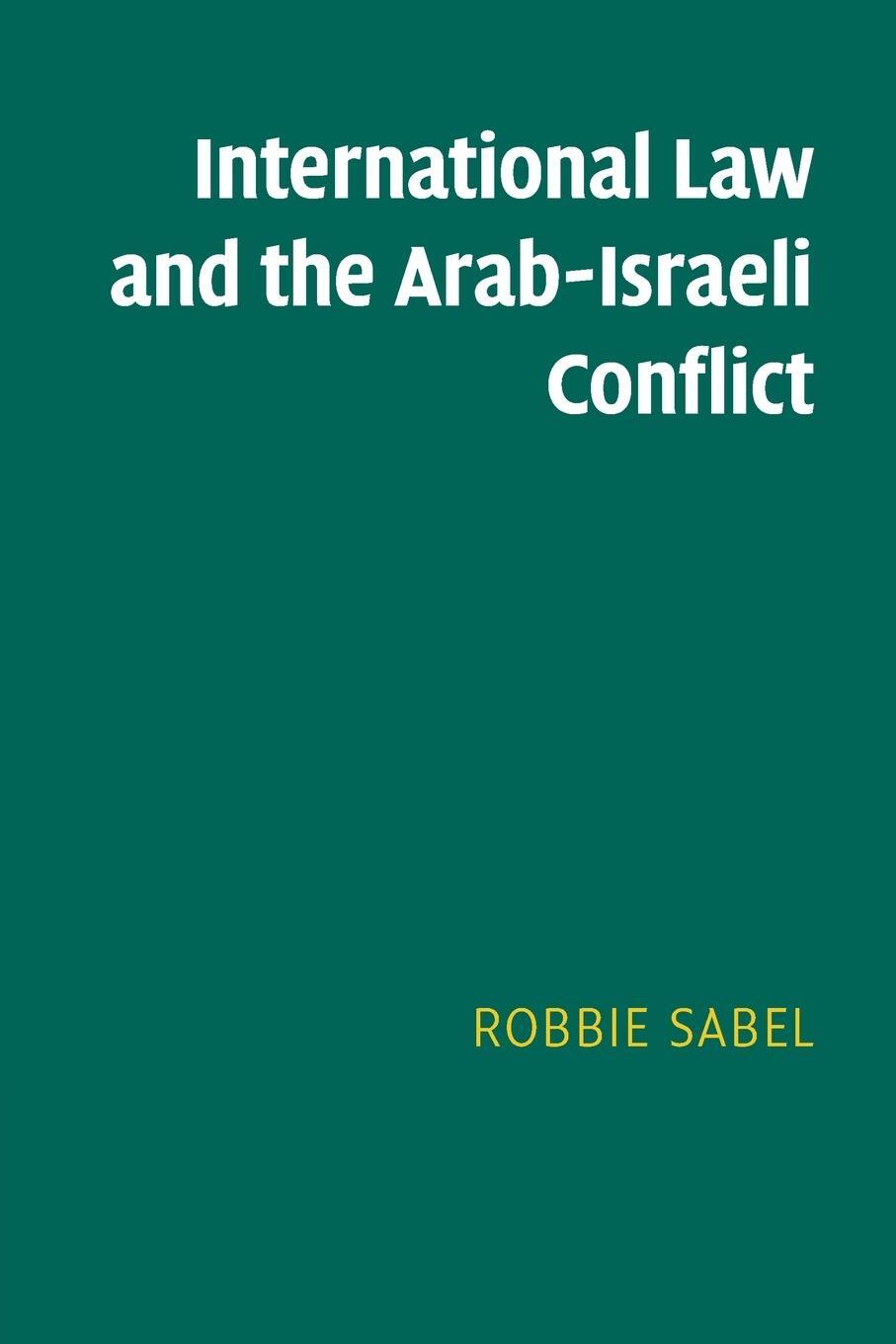 Cover: 9781108708357 | International Law and the Arab-Israeli Conflict | Robbie Sabel | Buch