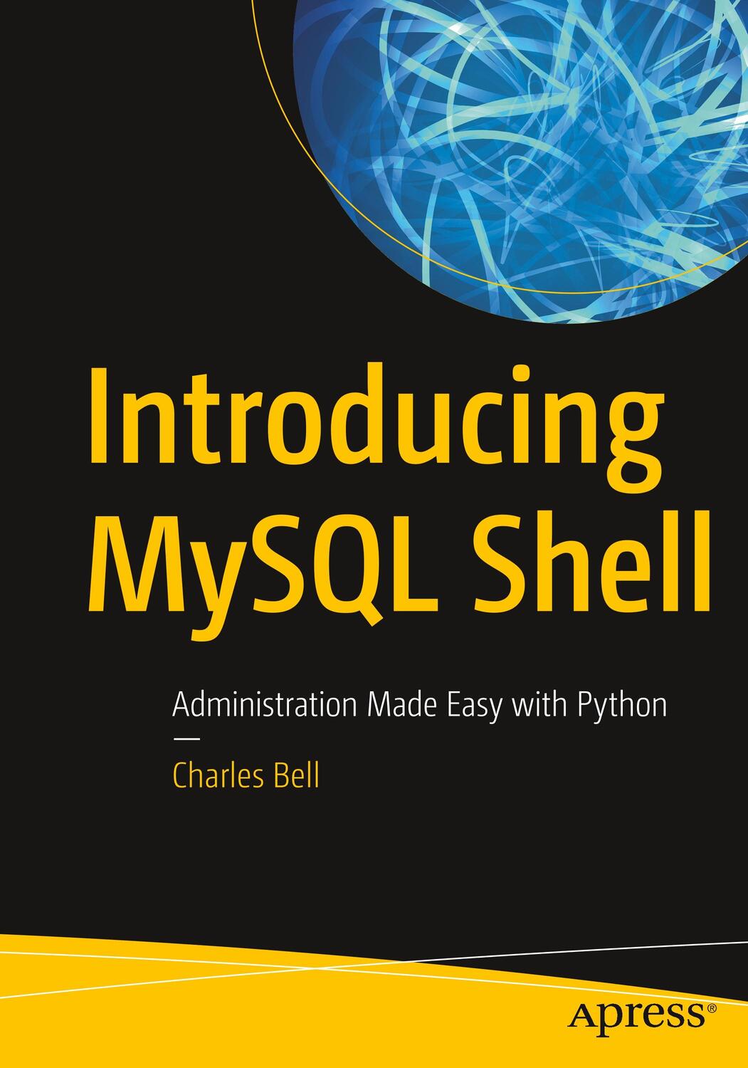 Cover: 9781484250822 | Introducing MySQL Shell | Administration Made Easy with Python | Bell