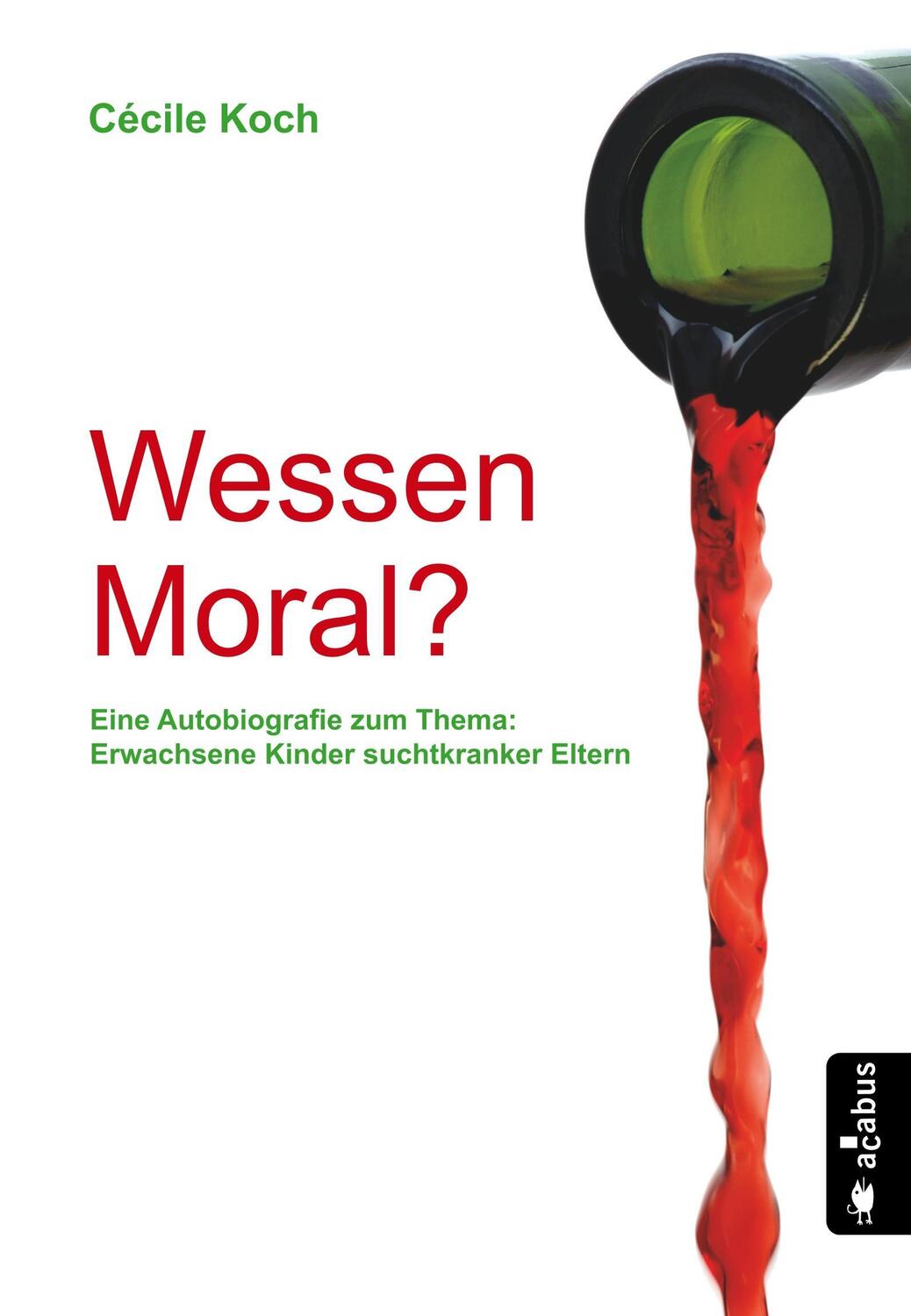 Cover: 9783941404359 | Wessen Moral? Eine Autobiografie zum Thema 'Erwachsene Kinder...