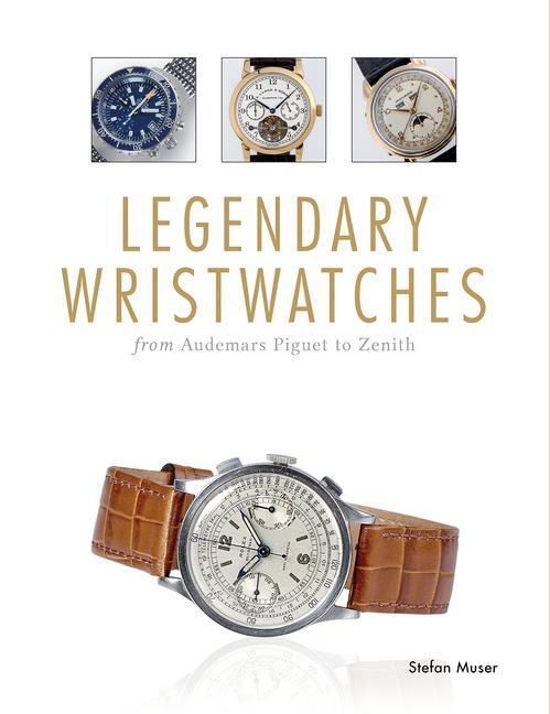 Cover: 9780764349577 | Legendary Wristwatches | From Audemars Piguet to Zenith | Stefan Muser