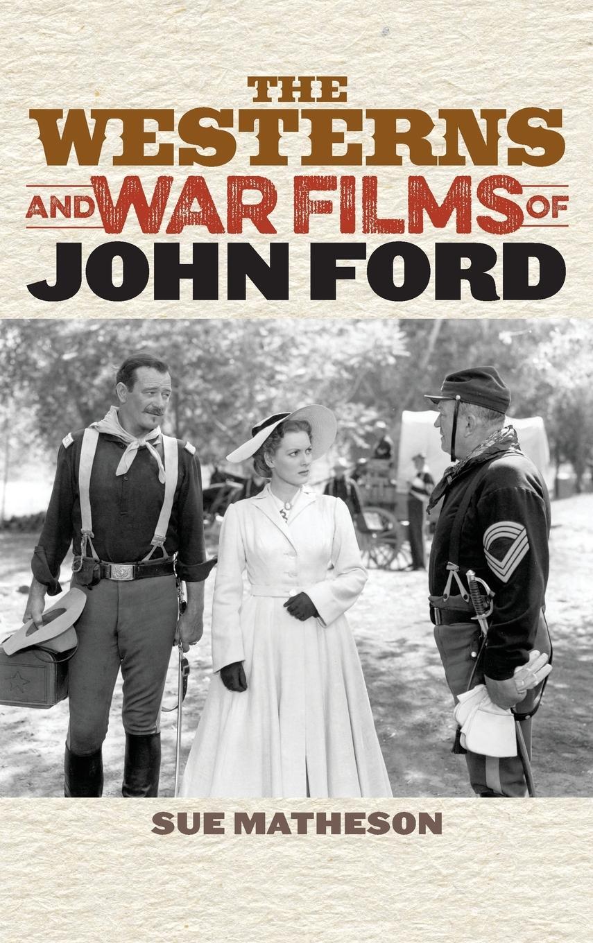 Cover: 9781442261051 | The Westerns and War Films of John Ford | Sue Matheson | Buch | 2016