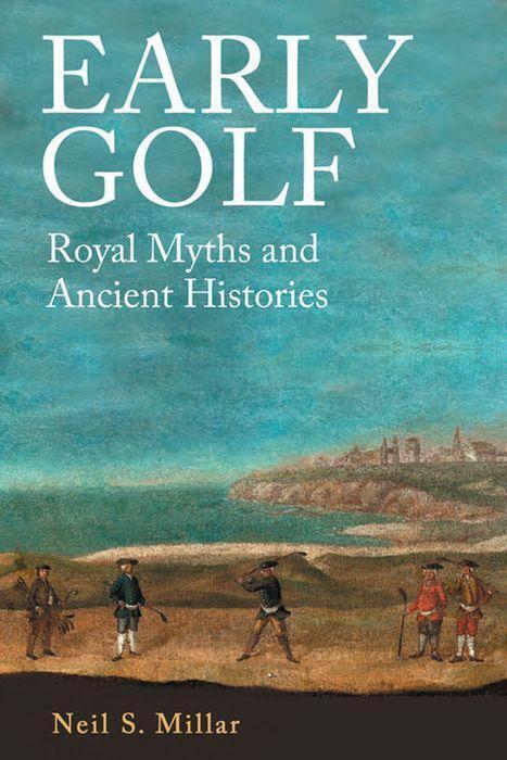 Cover: 9781399503815 | Early Golf | Royal Myths and Ancient Histories | Neil S. Millar | Buch