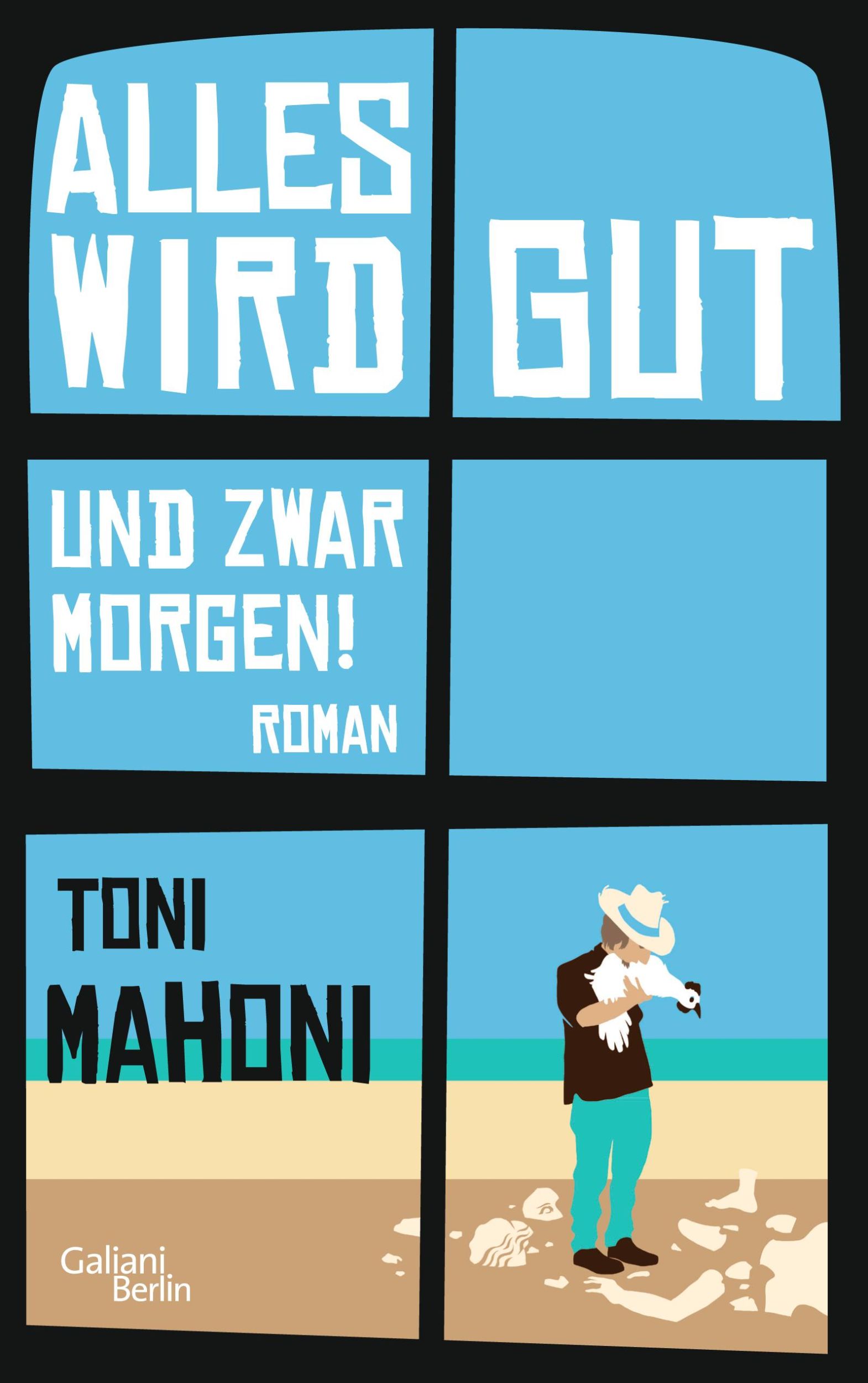 Cover: 9783869710723 | Alles wird gut, und zwar morgen! | Roman | Toni Mahoni | Taschenbuch