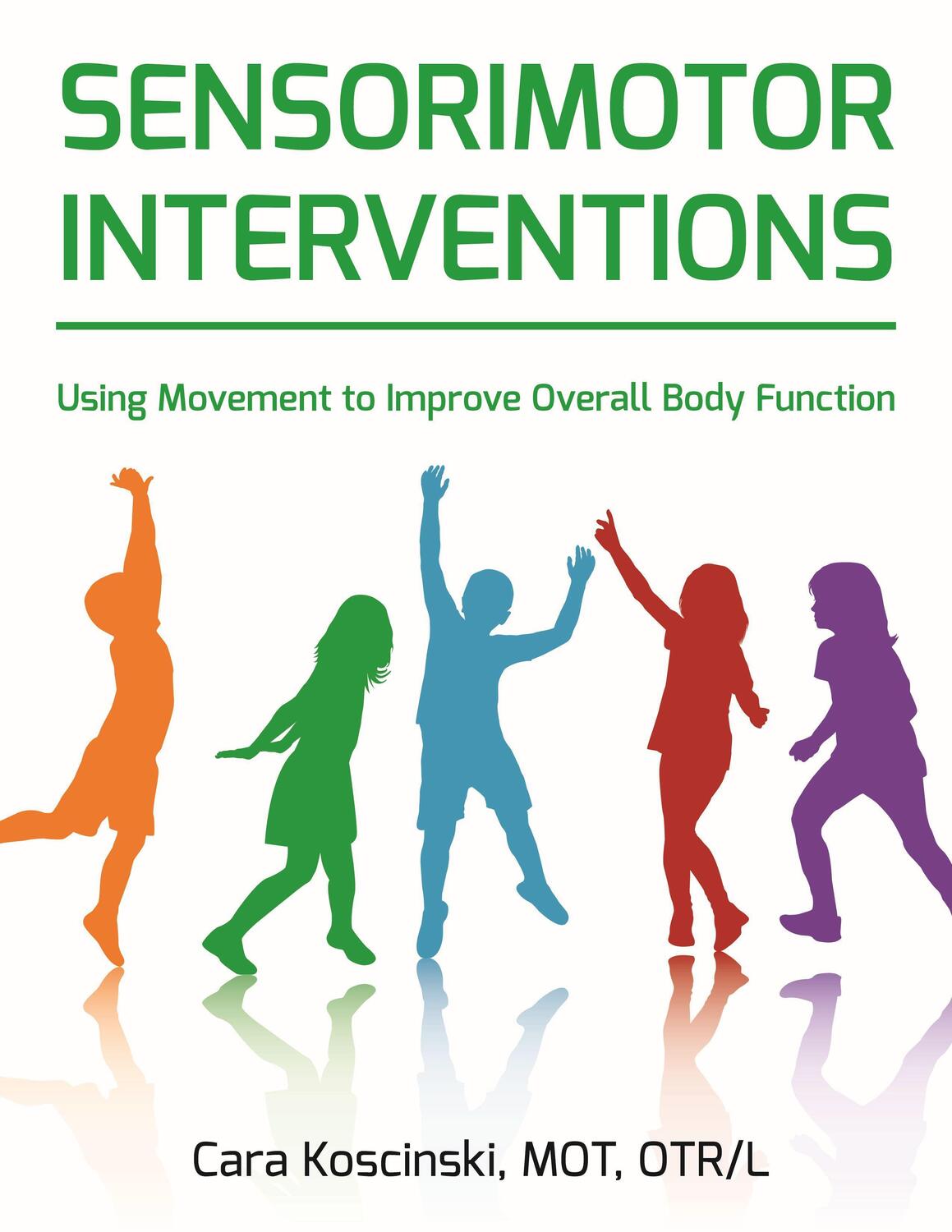 Cover: 9781935567721 | Sensorimotor Interventions: Using Movement to Improve Overall Body...