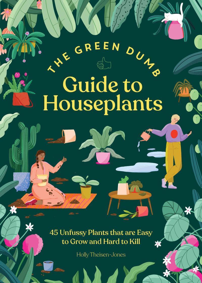 Cover: 9781797216645 | Green Dumb Guide to Houseplants | Holly Theisen-Jones | Buch | 2023