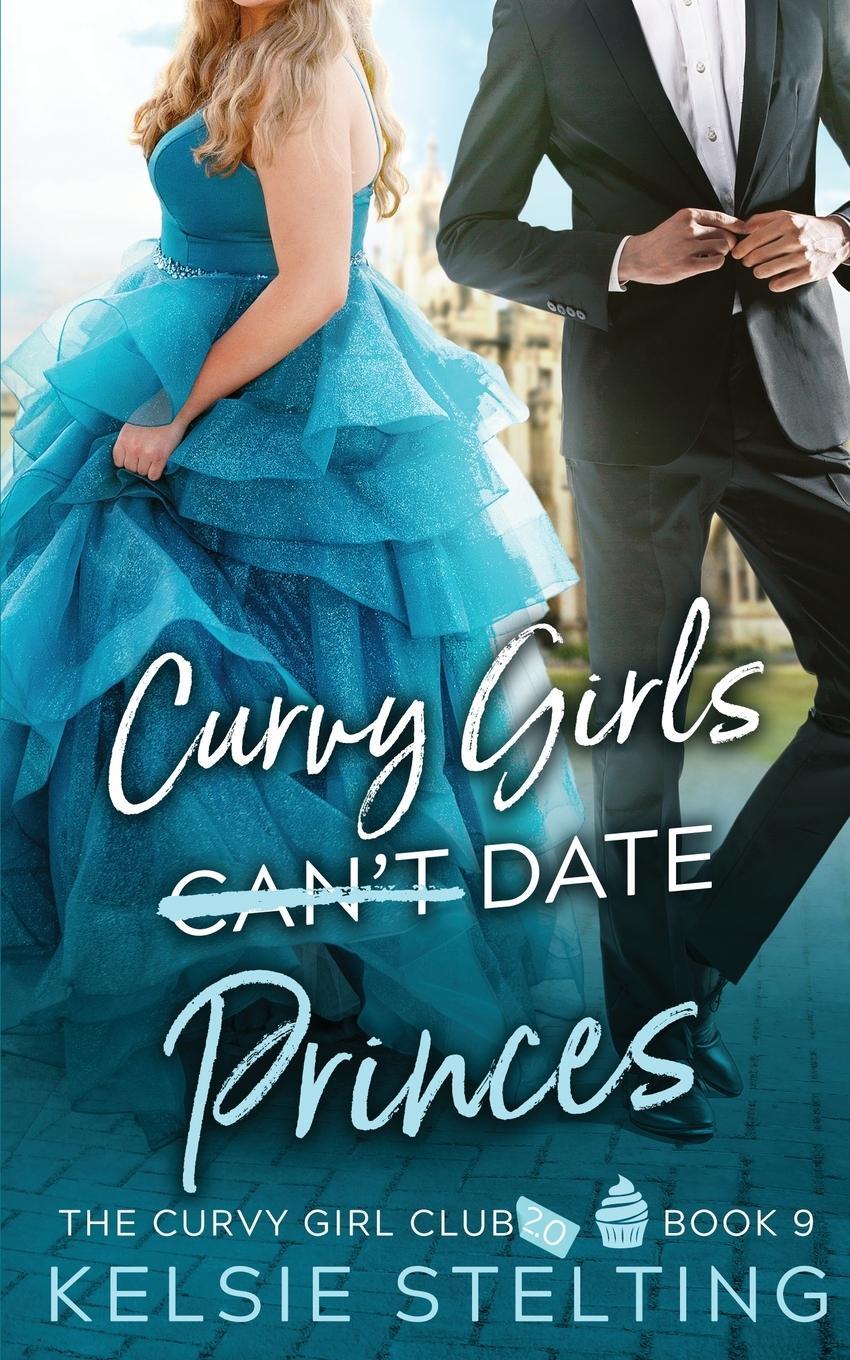 Cover: 9781956948080 | Curvy Girls Can't Date Princes | Kelsie Stelting | Taschenbuch | 2021