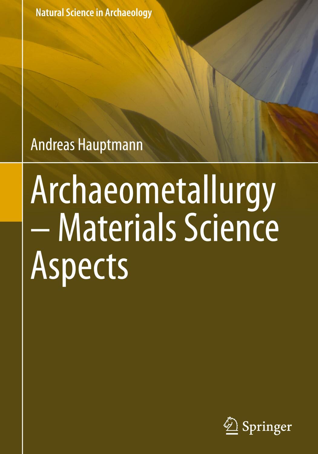 Cover: 9783030503666 | Archaeometallurgy - Material Science Aspects | Andreas Hauptmann