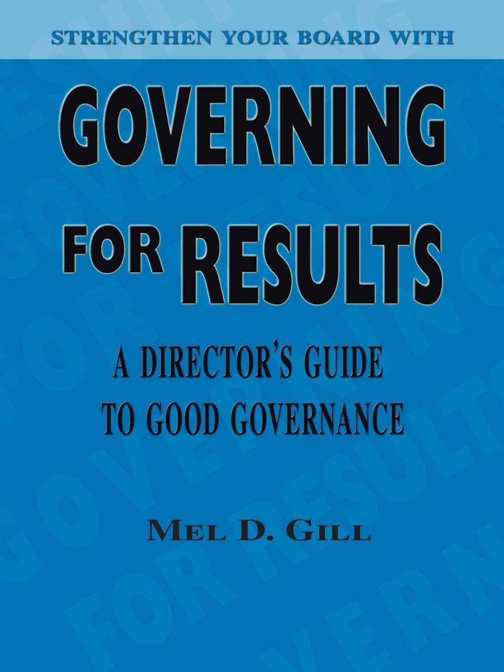 Cover: 9781412049382 | Governing for Results | A Director's Guide to Good Governance | Gill