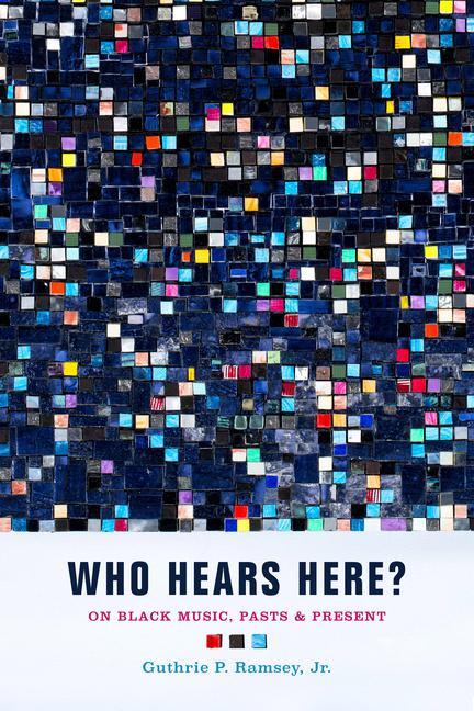 Cover: 9780520281844 | Who Hears Here? | On Black Music, Pasts and Present | Ramsey | Buch