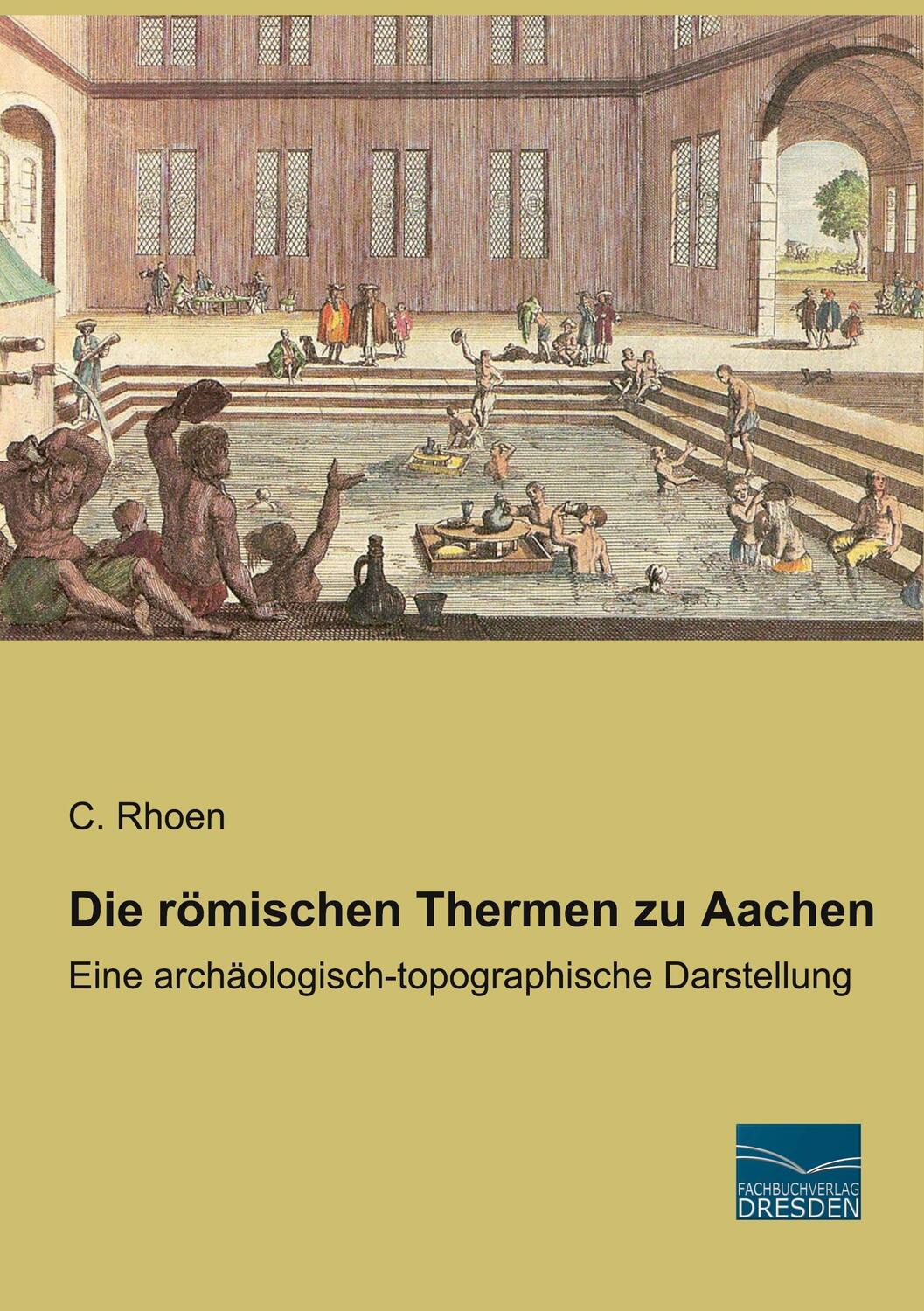 Cover: 9783961692255 | Die römischen Thermen zu Aachen | C. Rhoen | Taschenbuch | Paperback