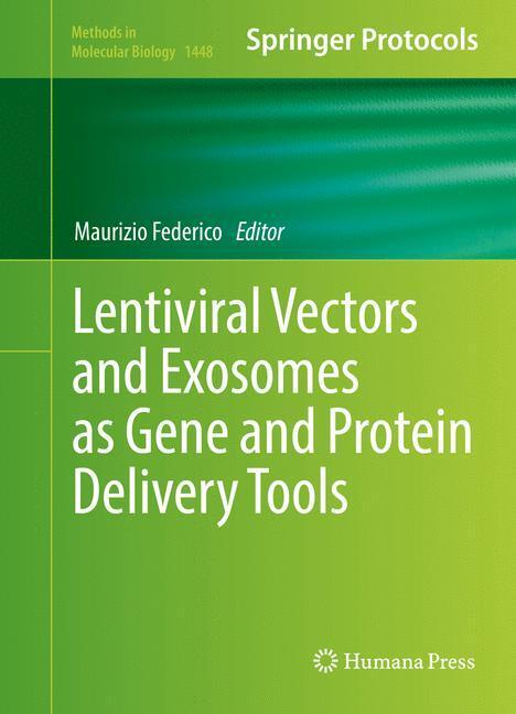 Cover: 9781493937516 | Lentiviral Vectors and Exosomes as Gene and Protein Delivery Tools