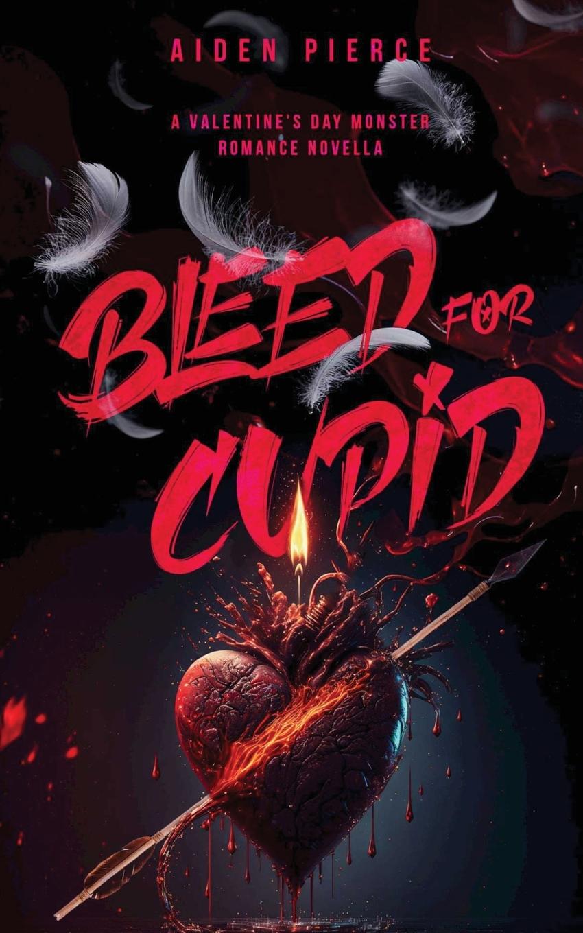 Cover: 9798330505197 | Bleed for Cupid | A Dark Monster Romance | Aiden Pierce | Taschenbuch