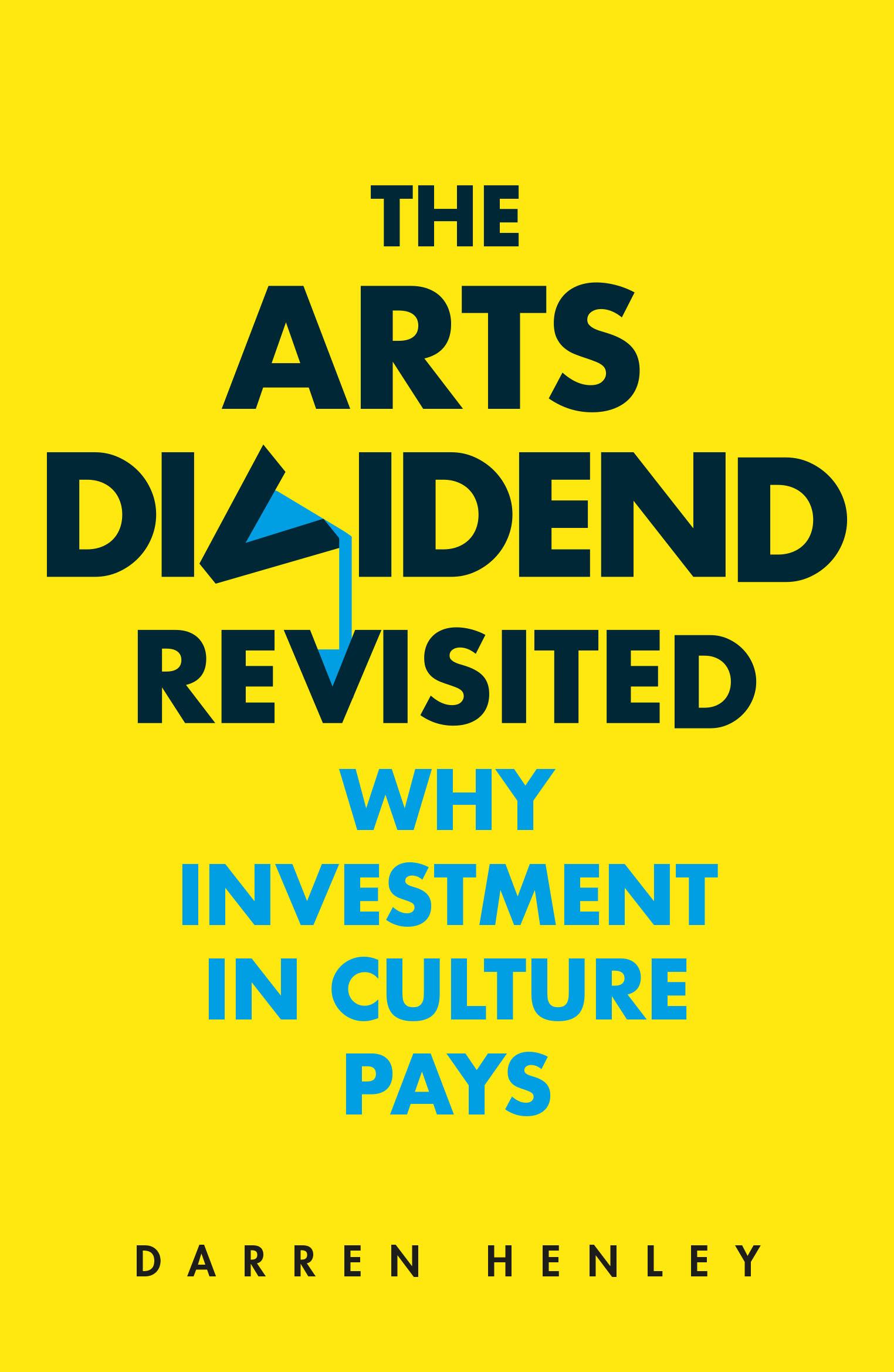 Cover: 9781783965182 | The Arts Dividend Revisited | Why Investment in Culture Pays | Henley