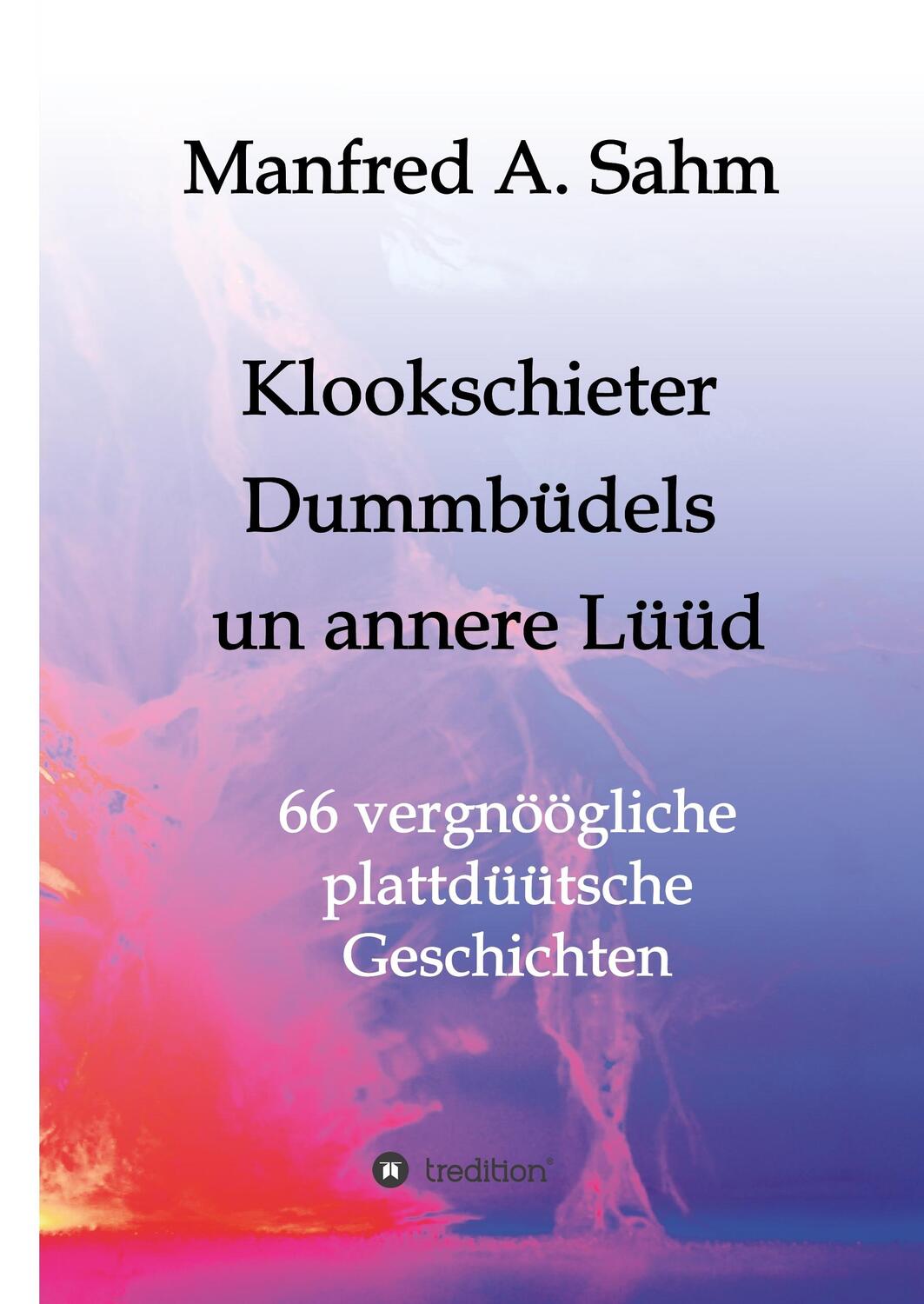 Cover: 9783347038080 | Klookschieter, Dummbüdels un annere Lüüd | Manfred A. Sahm | Buch