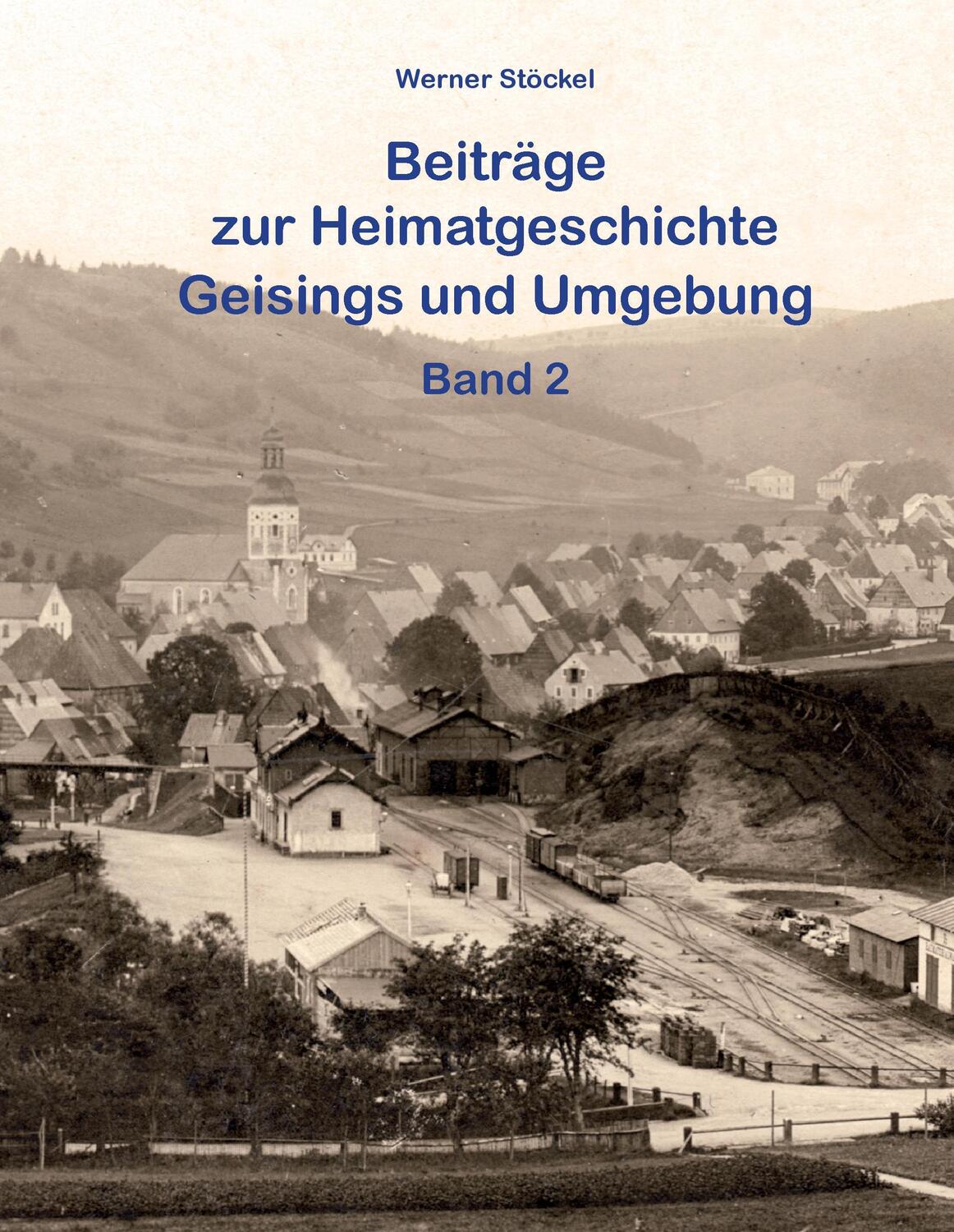 Cover: 9783741227530 | Beiträge zur Heimatgeschichte Geisings und Umgebung | Band 2 | Stöckel