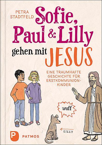 Cover: 9783843613408 | Sofie, Paul und Lilly gehen mit Jesus | Petra Stadtfeld | Buch | 2022
