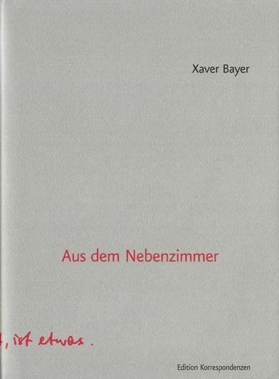 Cover: 9783902951076 | Aus dem Nebenzimmer | Xaver Bayer | Buch | 224 S. | Deutsch | 2014