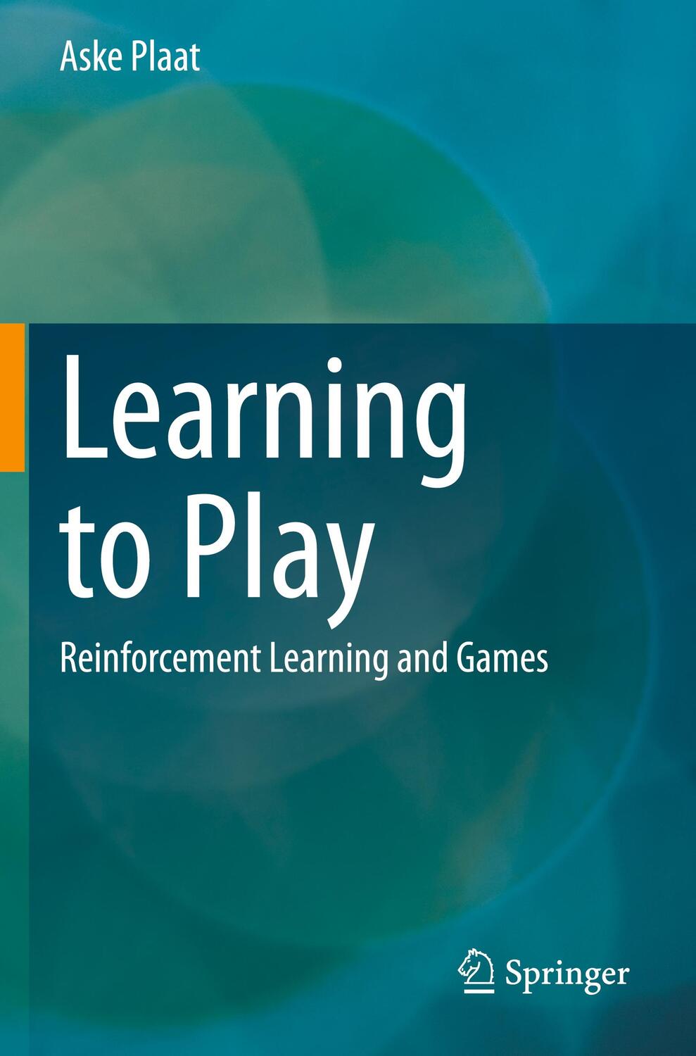 Cover: 9783030592400 | Learning to Play | Reinforcement Learning and Games | Aske Plaat