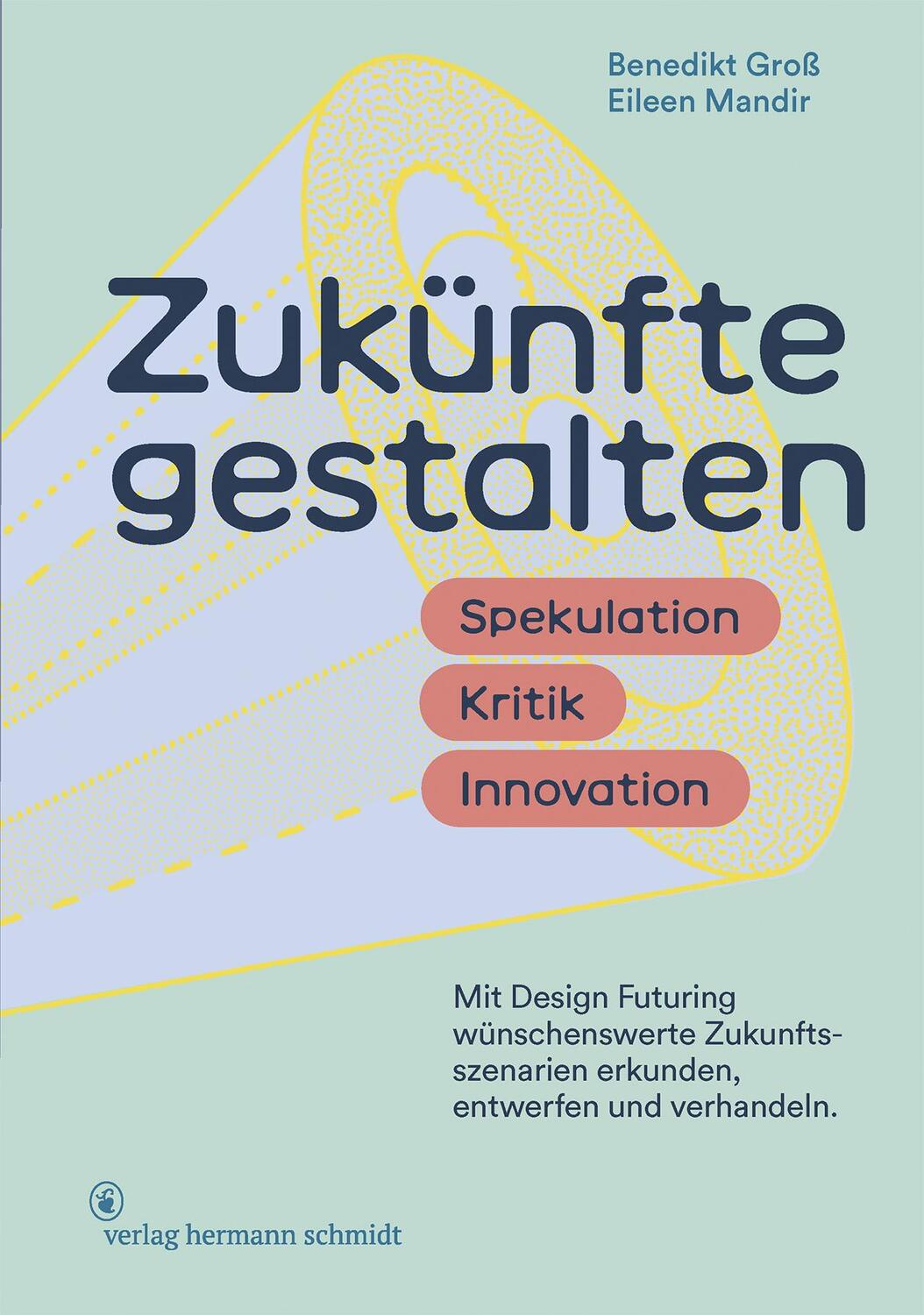 Cover: 9783874399586 | Zukünfte gestalten | Benedikt Groß (u. a.) | Buch | 264 S. | Deutsch