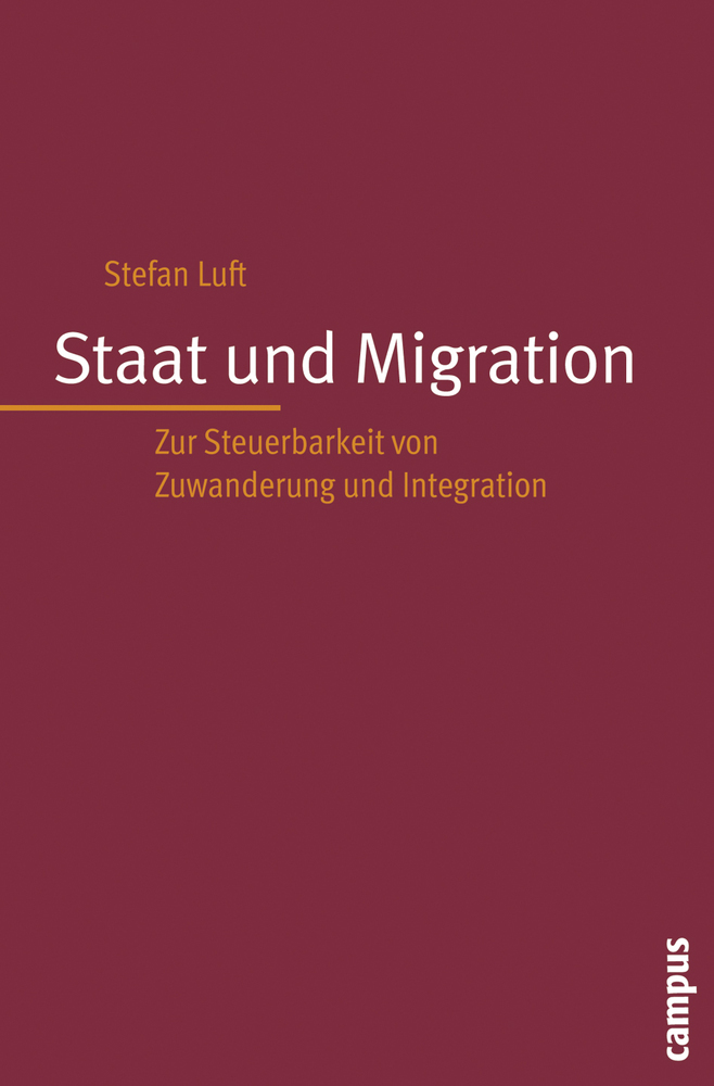 Cover: 9783593388885 | Staat und Migration | Stefan Luft | Taschenbuch | Deutsch | 2009