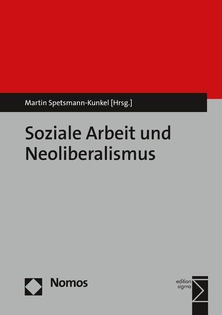Cover: 9783848727650 | Soziale Arbeit und Neoliberalismus | Martin Spetsmann-Kunkel | Buch