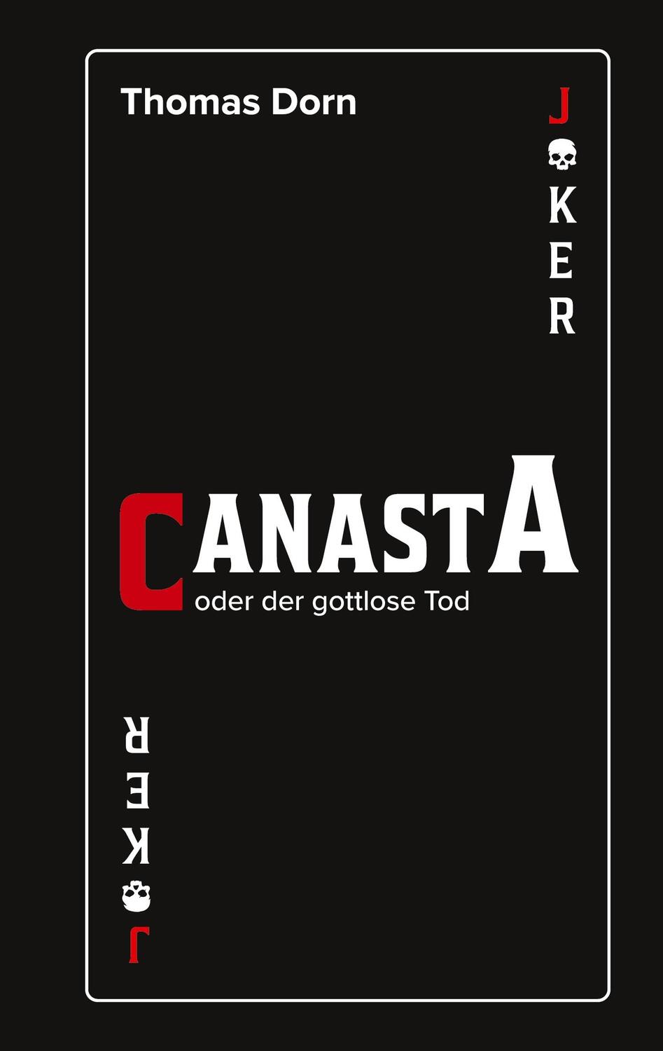 Cover: 9783756879823 | Canasta | oder der gottlose Tod | Thomas Dorn | Taschenbuch | 136 S.