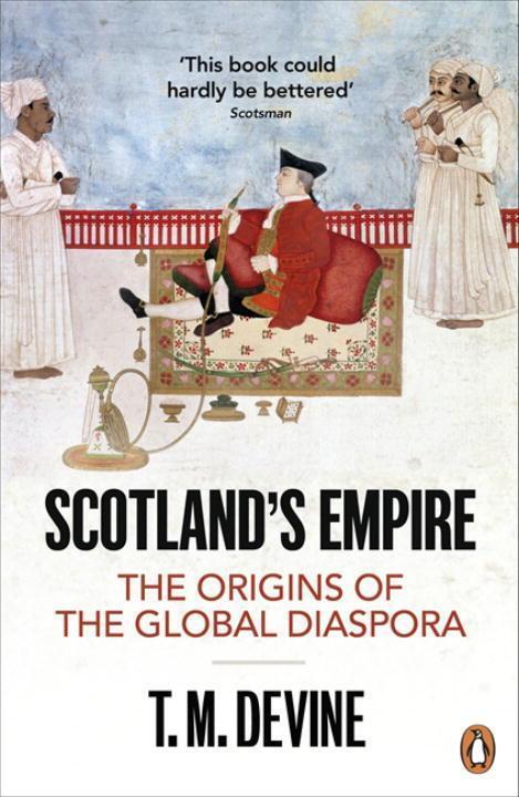 Cover: 9780718193195 | Scotland's Empire | The Origins of the Global Diaspora | T. M. Devine