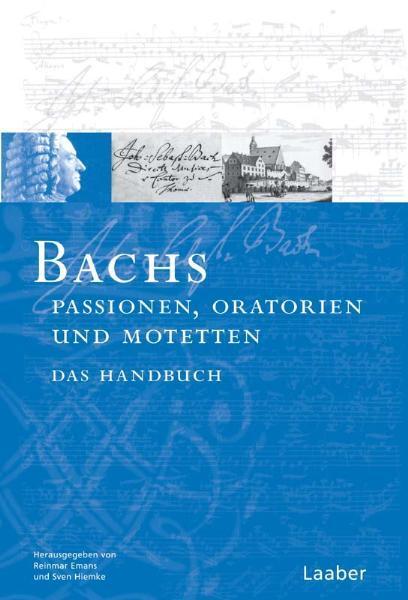 Cover: 9783890074535 | Bach-Handbuch. Bachs Oratorien, Passionen und Motetten | Emans (u. a.)