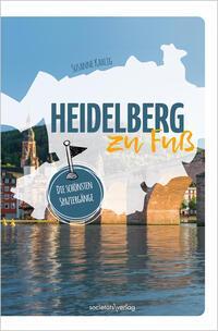 Cover: 9783955424534 | Heidelberg zu Fuß | Die schönsten Spaziergänge | Susanne Kahlig | Buch