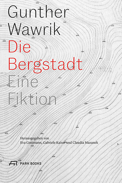 Cover: 9783038602064 | Die Bergstadt | Eine Fiktion | Gunther Wawrik | Taschenbuch | 2020