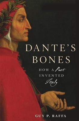 Cover: 9780674980839 | Dante's Bones | How a Poet Invented Italy | Guy P. Raffa | Buch | 2020