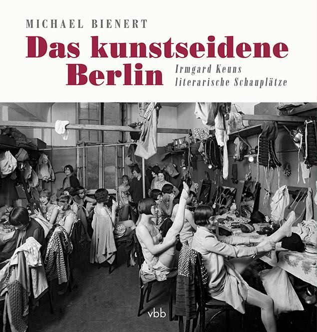 Cover: 9783947215850 | Das kunstseidene Berlin | Irmgard Keuns literarische Schauplätze