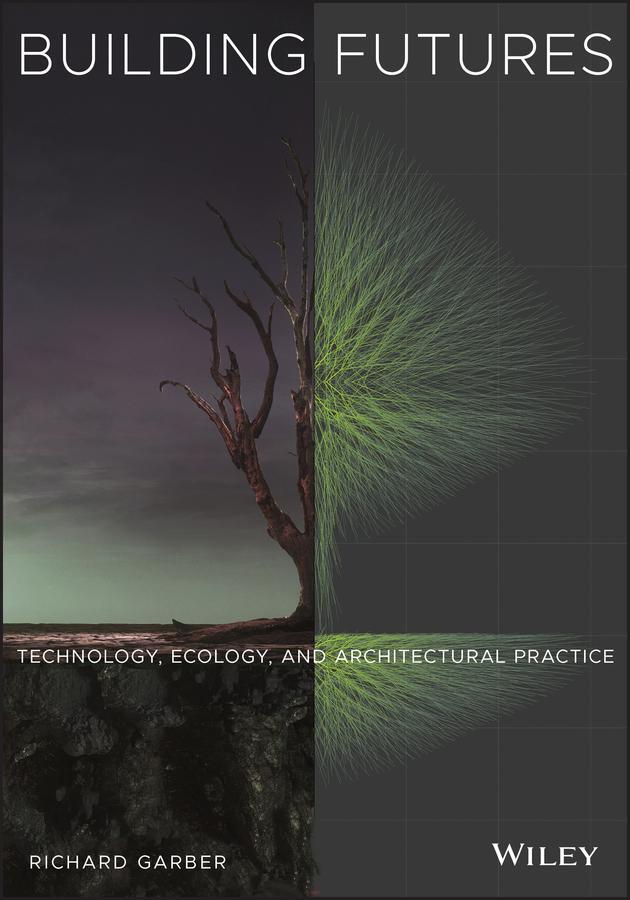 Cover: 9781119829218 | Building Futures | Technology, Ecology, and Architectural Practice