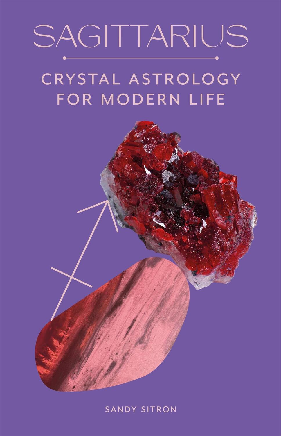 Cover: 9780857829306 | Sagittarius | Crystal Astrology for Modern Life | Sandy Sitron | Buch