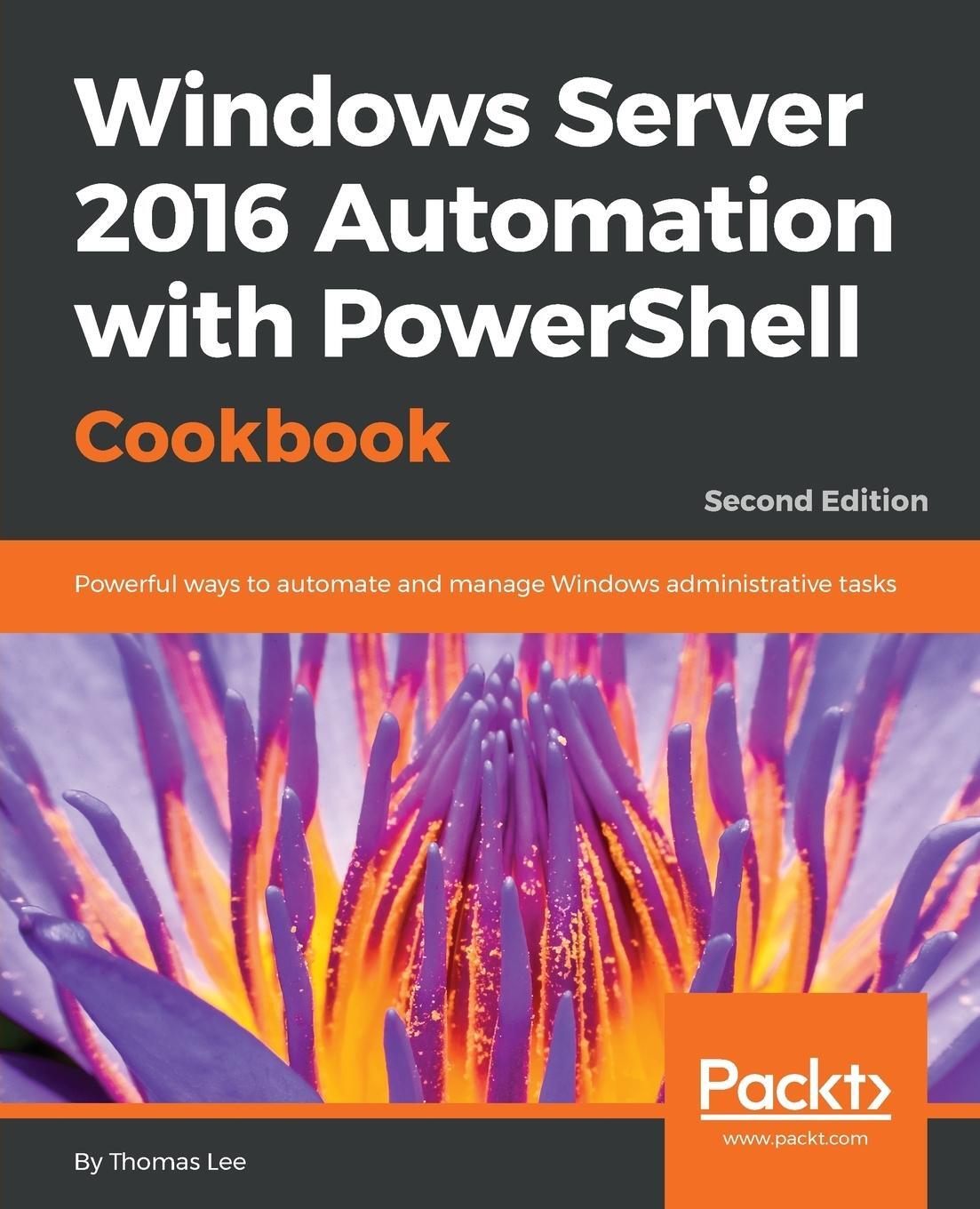 Cover: 9781787122048 | Windows Server 2016 Automation with PowerShell Cookbook - Second...